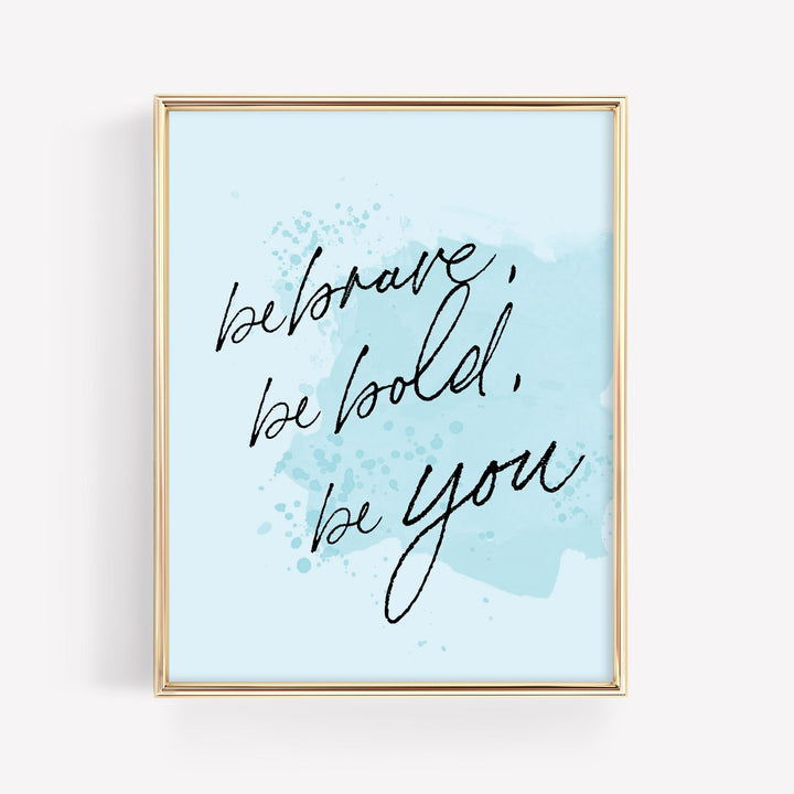 Be Bold *PRINTABLE*